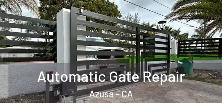 Automatic Gate Repair Azusa - CA