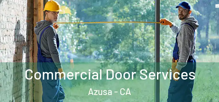 Commercial Door Services Azusa - CA