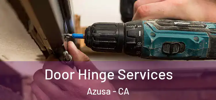 Door Hinge Services Azusa - CA