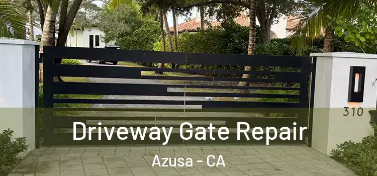 Driveway Gate Repair Azusa - CA