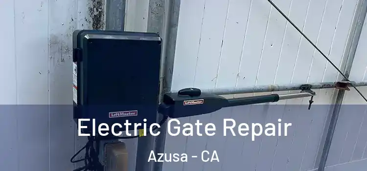 Electric Gate Repair Azusa - CA