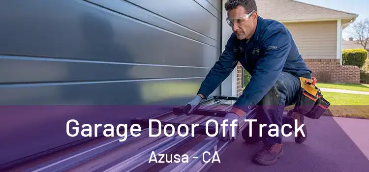  Garage Door Off Track Azusa - CA