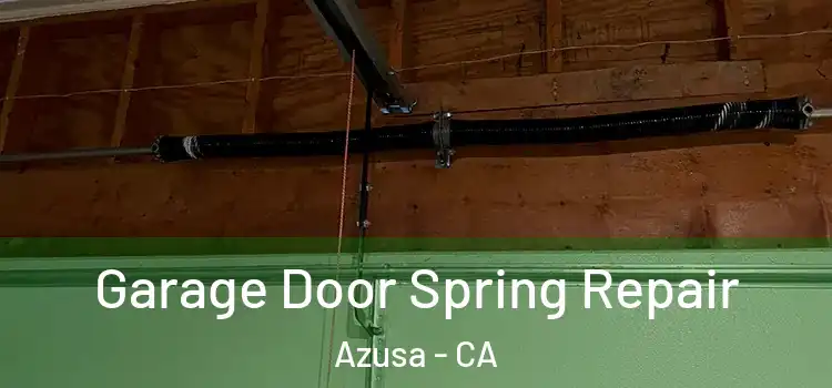  Garage Door Spring Repair Azusa - CA
