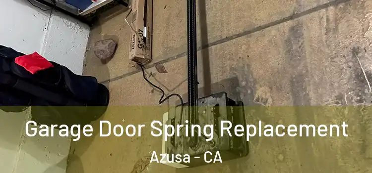  Garage Door Spring Replacement Azusa - CA
