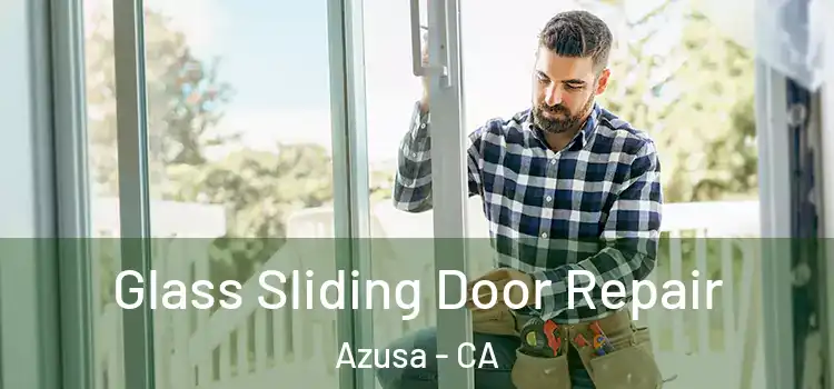 Glass Sliding Door Repair Azusa - CA