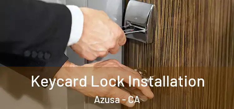 Keycard Lock Installation Azusa - CA