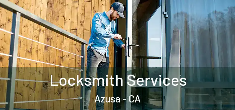 Locksmith Services Azusa - CA