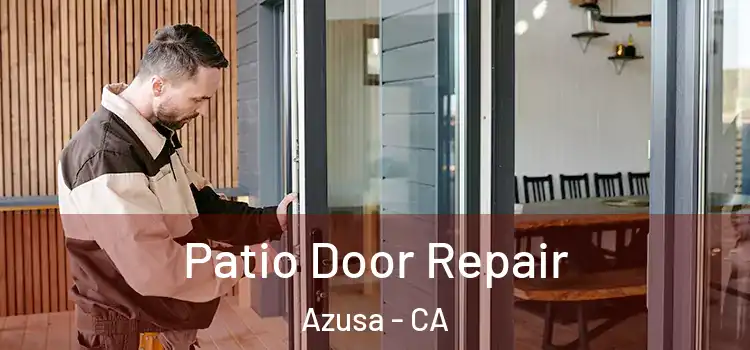 Patio Door Repair Azusa - CA
