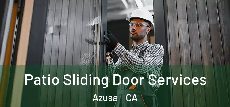 Patio Sliding Door Services Azusa - CA