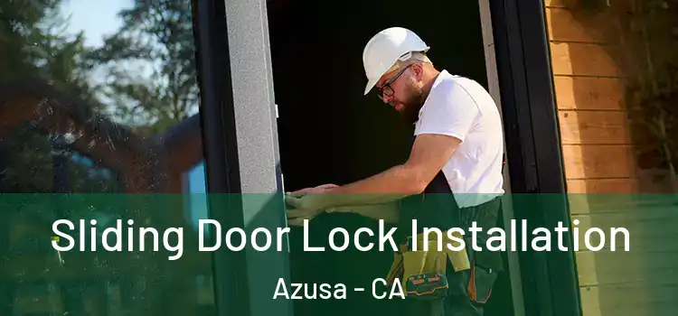 Sliding Door Lock Installation Azusa - CA
