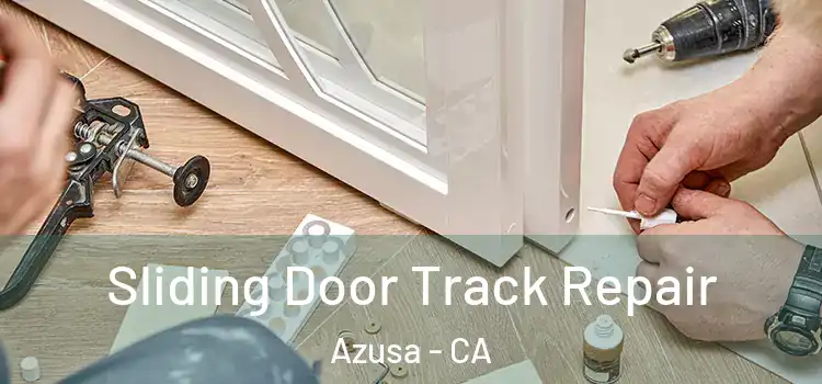 Sliding Door Track Repair Azusa - CA
