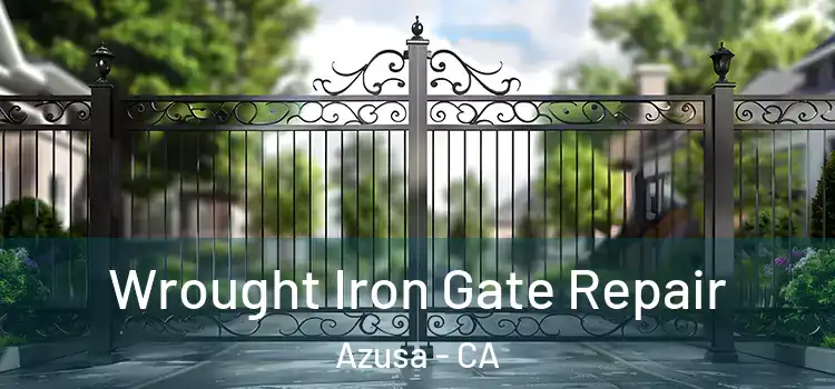 Wrought Iron Gate Repair Azusa - CA